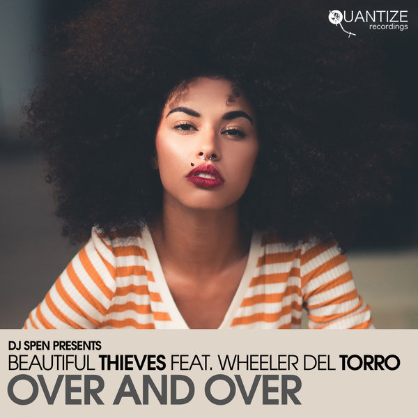 Beautiful Thieves feat. Wheeler Del Torro and Jaidene Veda - Over and Over / Quantize Recordings