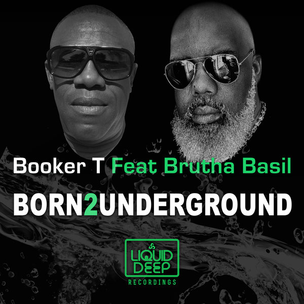 Booker T feat. Brutha Basil - Born2Underground / Liquid Deep