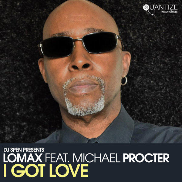 Lomax ft Michael Procter - I Got Love / Quantize Recordings