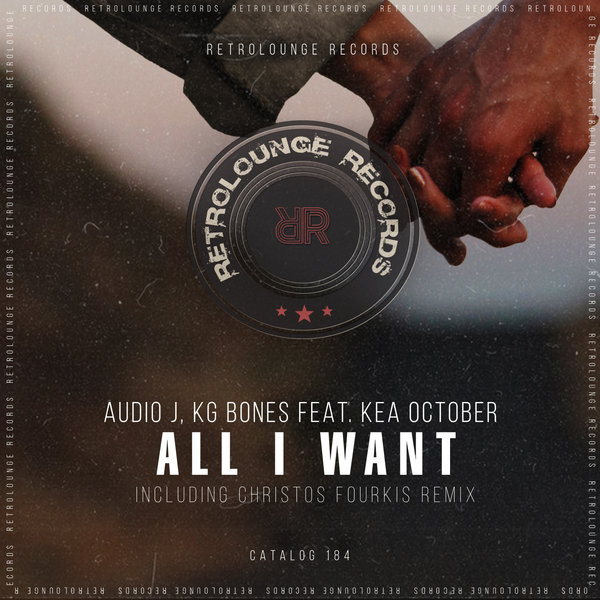 KG Bones,Audio J - All I Want / Retrolounge Records