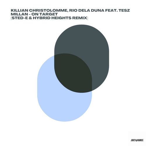 Killian Christolomme, Rio Dela Duna, Tesz Millan - On Target (Sted-E & Hybrid Heights Remix) / Juicy Dance