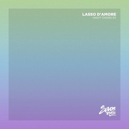 Lasso D'Amore - Night Chord EP / Seven Music