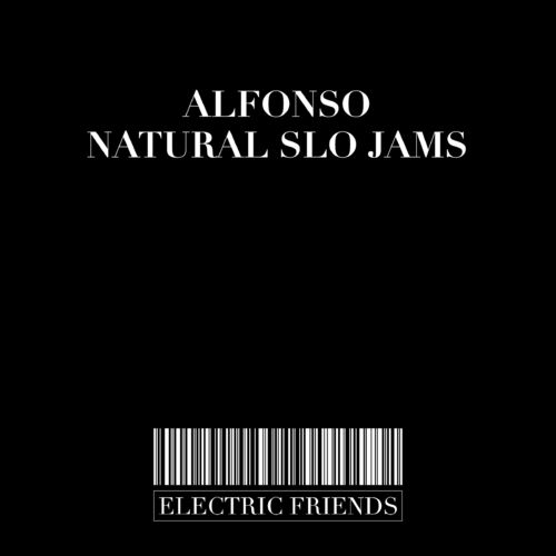 Alfonso - Natural Slo Jams / ELECTRIC FRIENDS MUSIC
