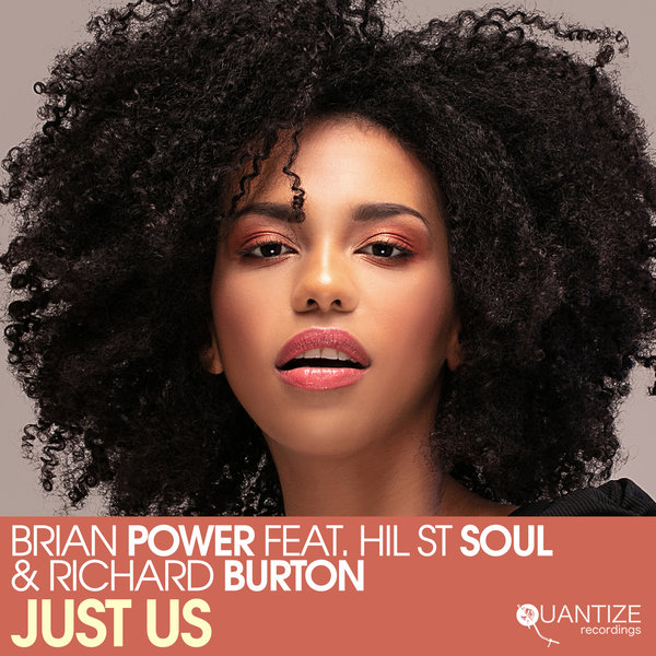 Brian Power feat. Hil St Soul and Richard Burton - Just Us / Quantize Recordings