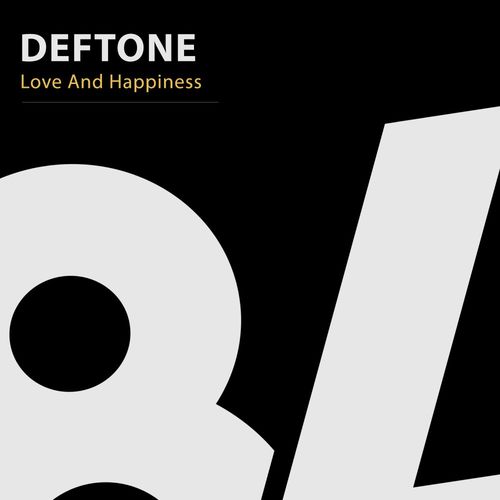 Deftone - Love And Happiness / 84Bit Music