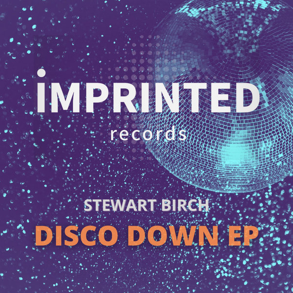 Stewart Birch - Disco Down EP / Imprinted Records