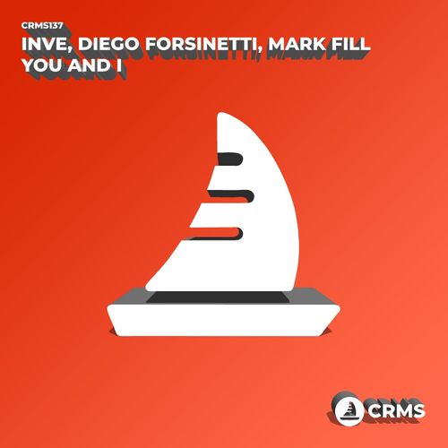 Inve, Diego Forsinetti, Mark Fill - You And I / CRMS Records