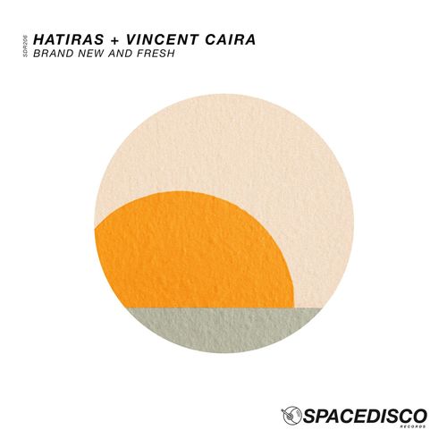Hatiras & Vincent Caira - Brand New and Fresh / Spacedisco Records
