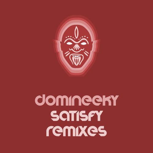 Domineeky - Satisfy Remixes / Good Voodoo Music