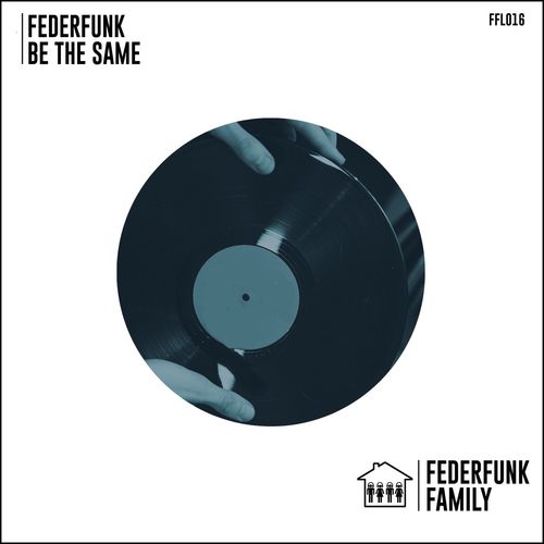 FederFunk - Be The Same / FederFunk Family