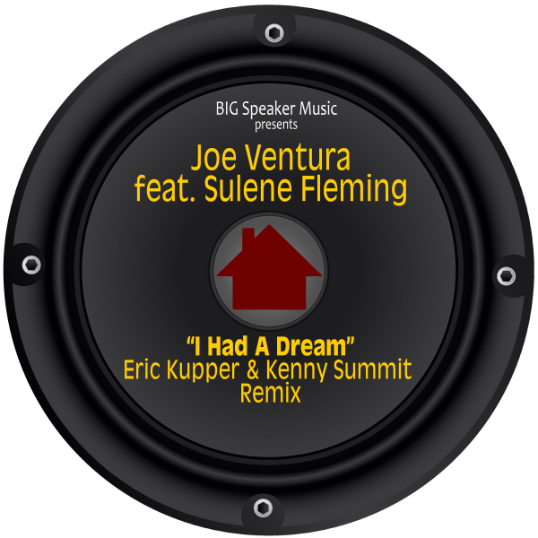 Joe Ventura - I Had A Dream (feat. Sulene Fleming) [Eric Kupper & Kenny Summit Remix] / Big Speaker Music