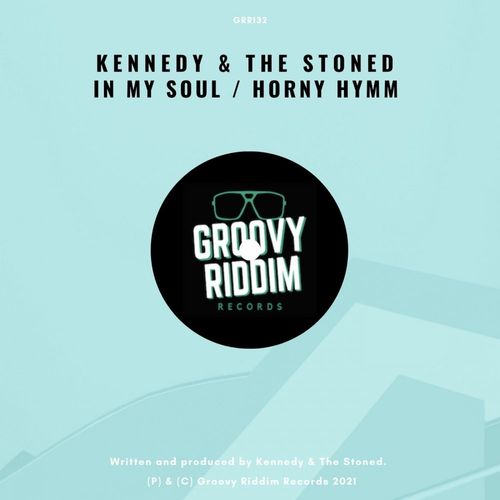 Kennedy & The Stoned - In My Soul / Horny Hymm / Groovy Riddim Records