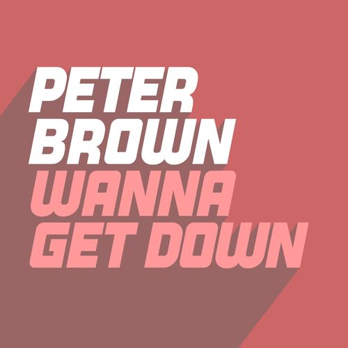 Peter Brown - Wanna Get Down / Glasgow Underground