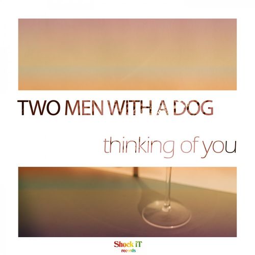 Two Men With A Dog - Thinking of you / ShockIt