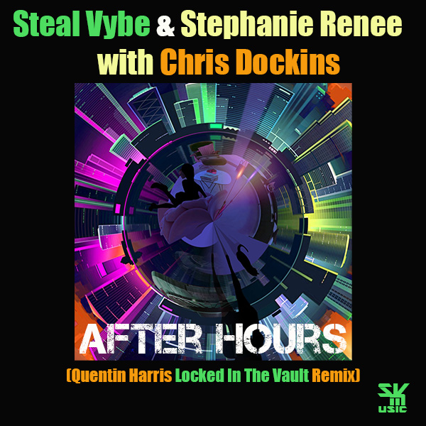 Steal Vybe & Stephanie Renee with Chris Dockins - After Hours (Quentin Harris Locked In The Vault Remix) / Steal Vybe