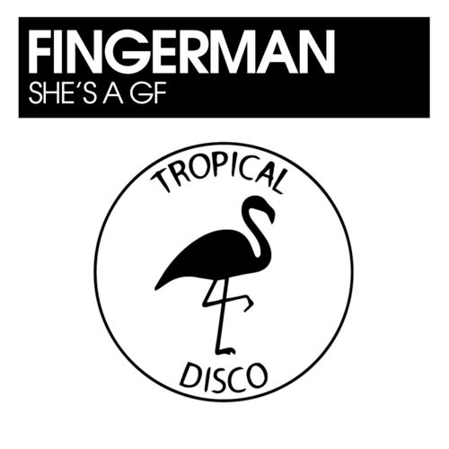 Fingerman - She's A GF / Tropical Disco Records