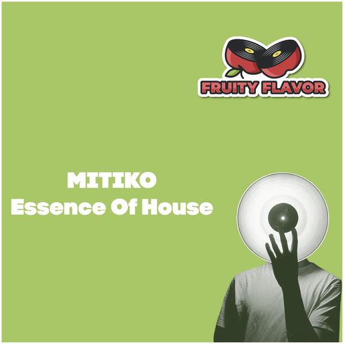 Mitiko - Essence of House / Fruity Flavor