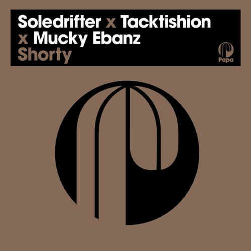 Soledrifter, Tacktishion, Mucky Ebanz - Shorty / Papa Records