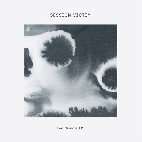 Session Victim - Two Crowns EP / Delusions of Grandeur