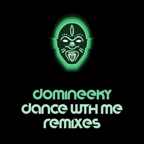 Domineeky - Dance With Me Remixes / Good Voodoo Music