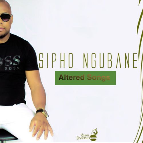 Sipho Ngubane - Altered Songs / Soulful Sentiments Records