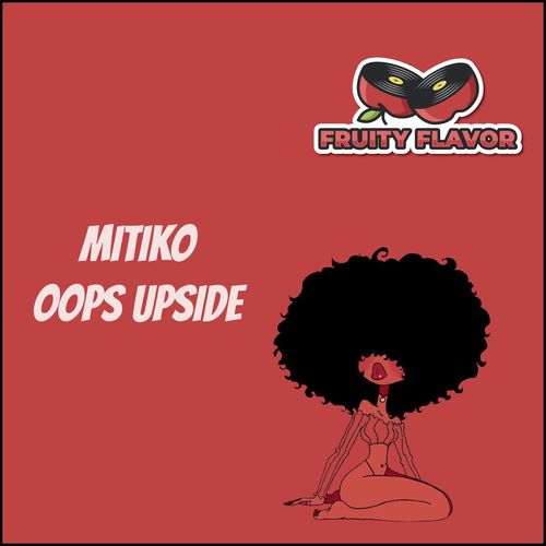 Mitiko - Oops Upside / Fruity Flavor