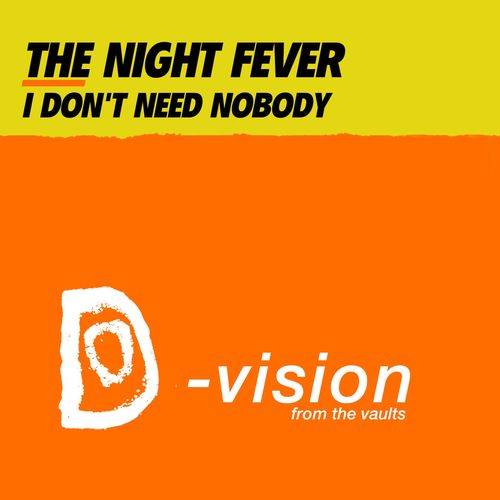 The Night Fever - I Don't Need Nobody / D:Vision