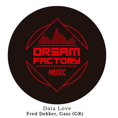 Fred Dekker & Gant (GR) - Data Love / Dream Factory Music