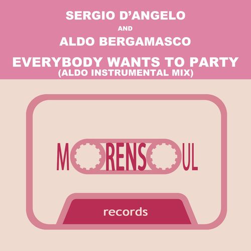 Aldo Bergamasco & Sergio D'Angelo - Everybody Wants To Party (Aldo Instrumental Mix) / Morensoul