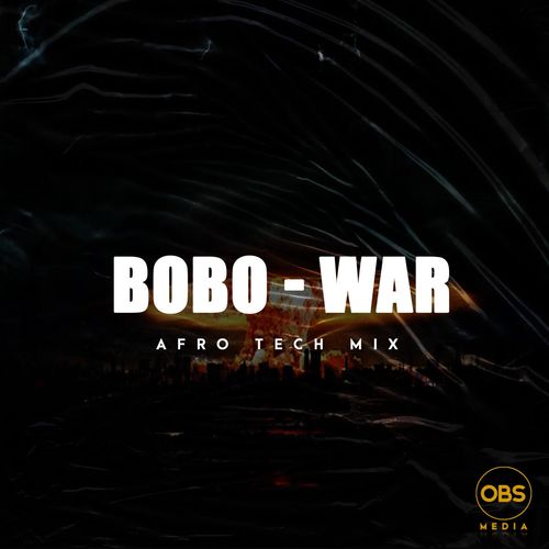 Bobo - War (Afro Tech Mix) / OBS Media