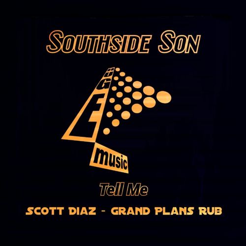 Southside Son - Tell Me (Scott Diaz Grand Plans Rub) / Huge Music