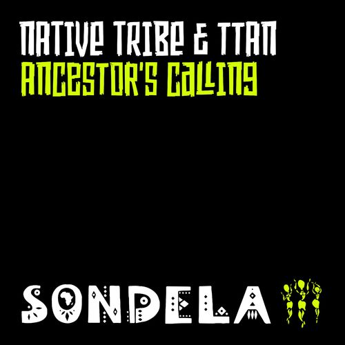 Native Tribe & Ttan - Ancestor's Calling / Sondela Recordings