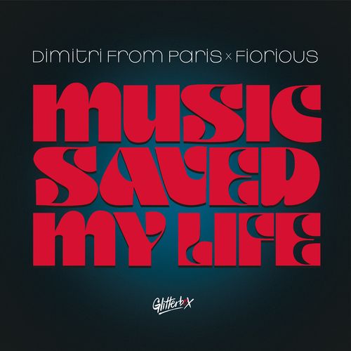 Dimitri From Paris & Fiorious - Music Saved My Life / Glitterbox Recordings