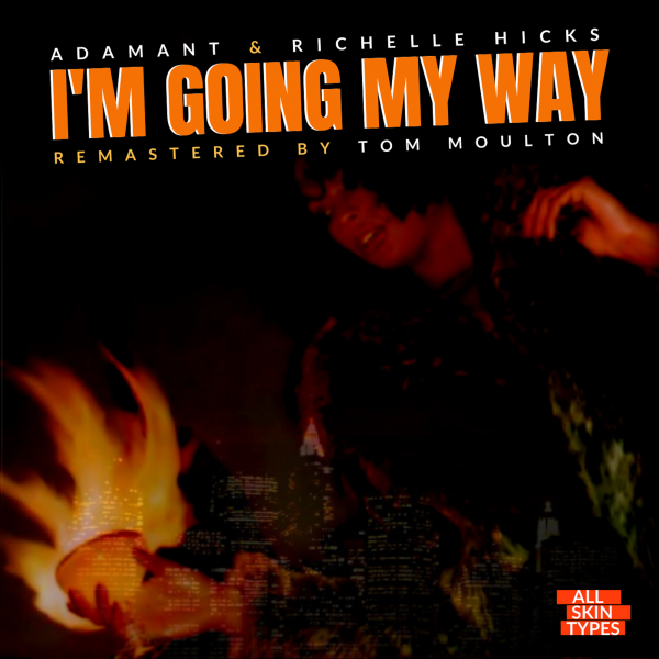 Adamant & Richelle Hicks - I'm Going My Way (2021 Remastered) / All Skin Types Recordings