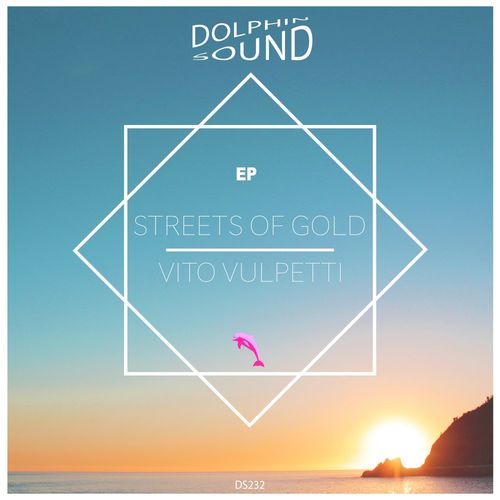 Vito Vulpetti - Street of Gold EP / Dolphin Sound Recordings