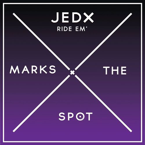 JedX - Ride Em / Music Marks The Spot