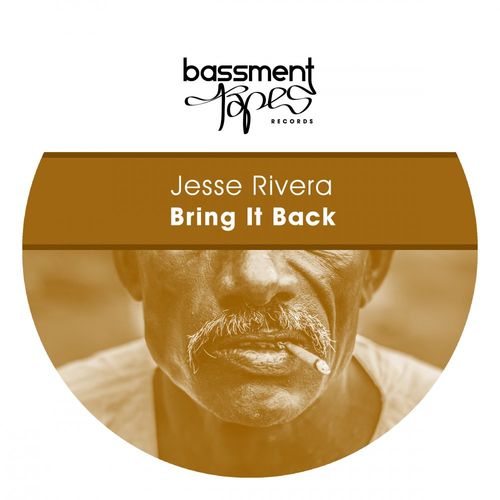 Jesse Rivera - Bring It Back / Bassment Tapes