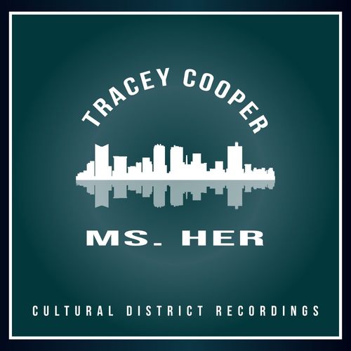 Tracey Cooper - Ms.Her / Cultural District Recordings