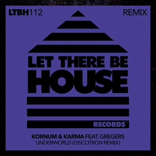 Kornum & Karma ft Gregers - Underworld Remix / Let There Be House Records