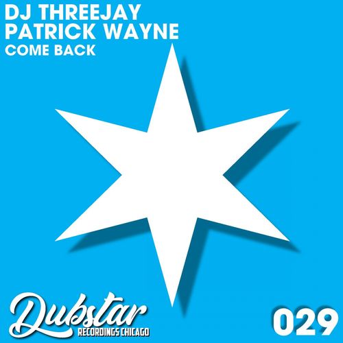 DJ ThreeJay & Patrick Wayne - Come Back / Dubstar Recordings