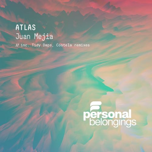Juan Mejia - Atlas / Personal Belongings