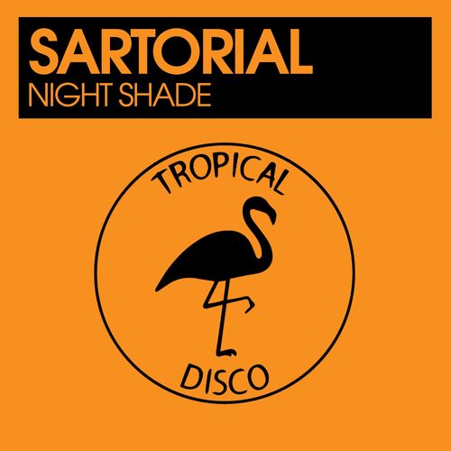 Sartorial - Night Shade / Tropical Disco Records
