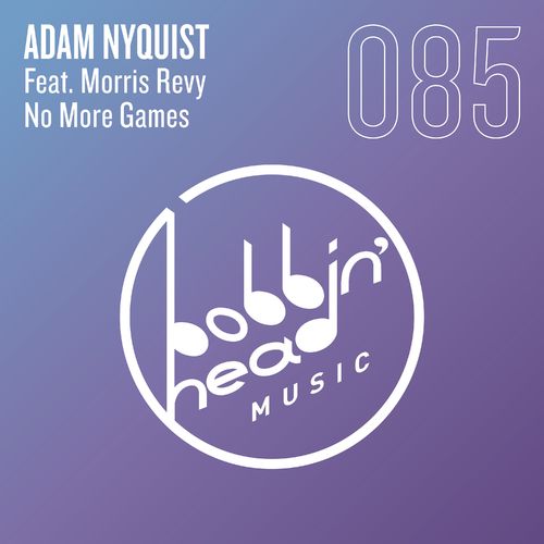 Adam Nyquist ft Morris Revy - No More Games / Bobbin Head Music