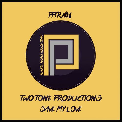 Two Tone Productions - Save My Love / Plastik People Digital