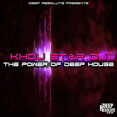 Khou Star Dj - The Power Of Deep House / Deep Resolute (PTY) LTD