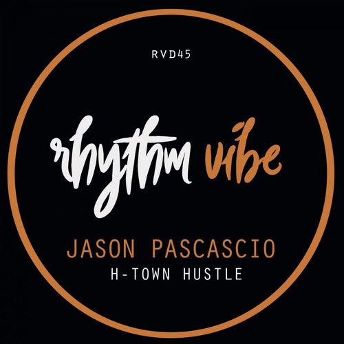 Jason Pascascio - H-Town Hustle / Rhythm Vibe