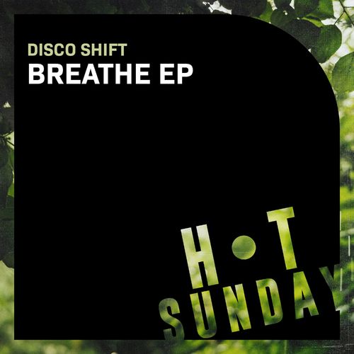 Disco Shift - Breathe / Hot Sunday Records