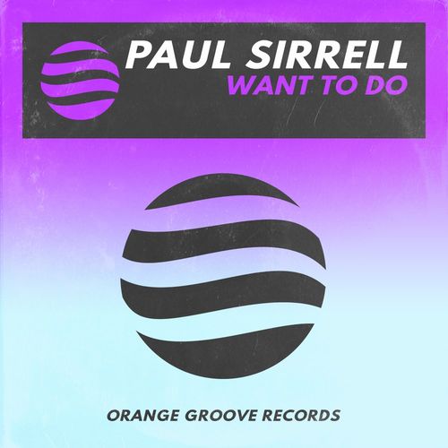 Paul Sirrell - Want To Do / Orange Groove Records
