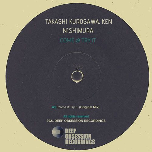 Takashi Kurosawa & Ken Nishimura - Come & Try It / Deep Obsession Recordings