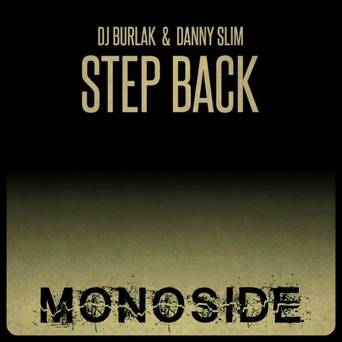 DJ Burlak & Danny Slim - Step Back / MONOSIDE